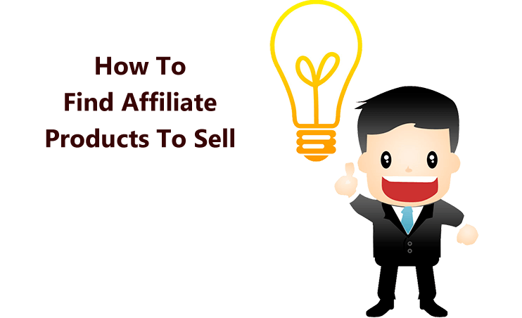 How To Find Affiliate Products to Sell