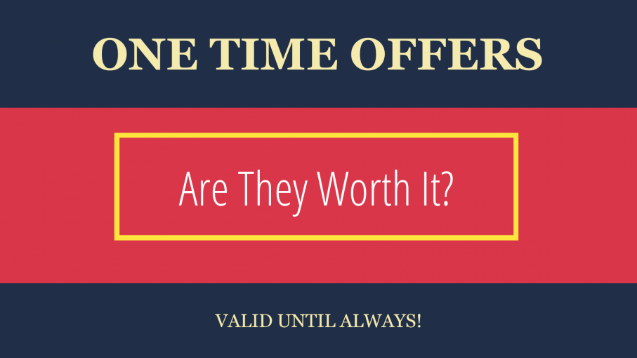 Are those one time offers worth it?